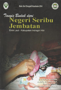 Image of Tangis budak dari negeri seribu jembatan : etnik Laut - Kabupaten Indragiri Hilir