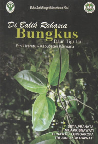 Image of Dibalik rahasia bungkus daun tiga jari : etnik Irarutu - Kabupaten Kaimana