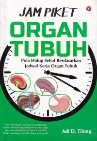 Image of Jam piket organ tubuh : pola hidup sehat berdasarkan jadwal kerja organ tubuh