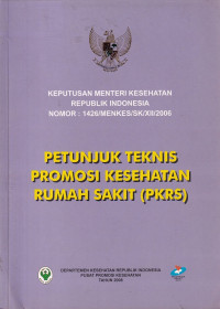 Image of Keputusan Menteri Kesehatan Republik Indonesia nomor: 1426/Menkes/SK/XII/2006 : petunjuk teknis promosi kesehatan rumah sakit (PKRS)