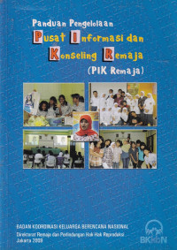Image of Panduan pengelolaan pusat informasi dan konseling remaja (PIK remaja)