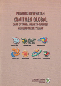Image of Promosi kesehatan komitmen global dari Ottawa - Jakarta - Nairobi - menuju rakyat sehat