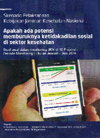 Image of Skenario pelaksanaan kebijakan jaminan kesehatan nasional : apakah ada potensi memburuknya ketidakadilan sosial di sektor kesehatan