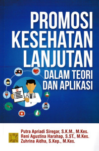 Image of Promosi kesehatan lanjutan dalam teori dan aplikasi